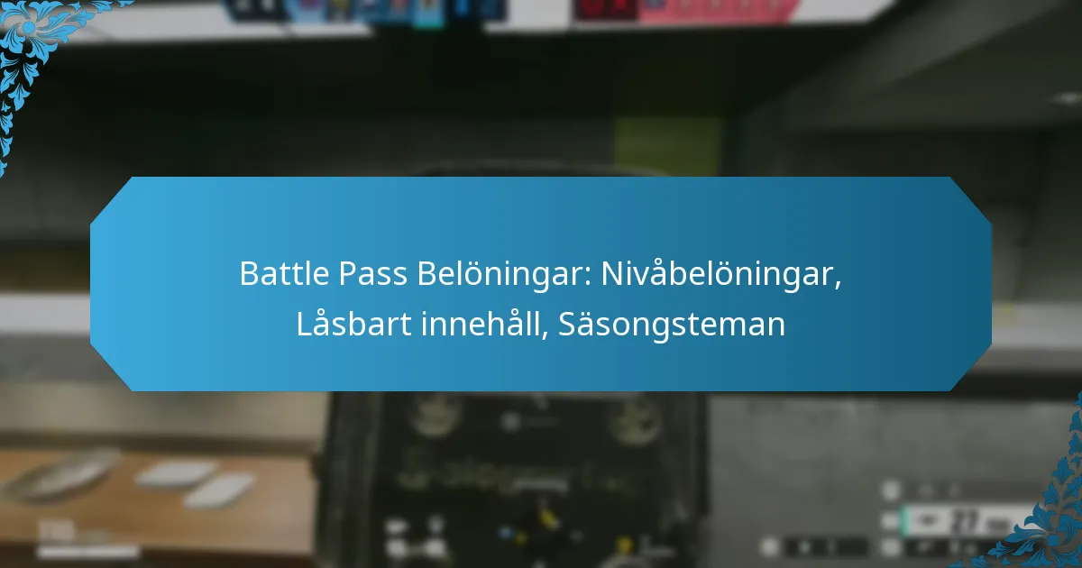 Battle Pass Belöningar: Nivåbelöningar, Låsbart innehåll, Säsongsteman