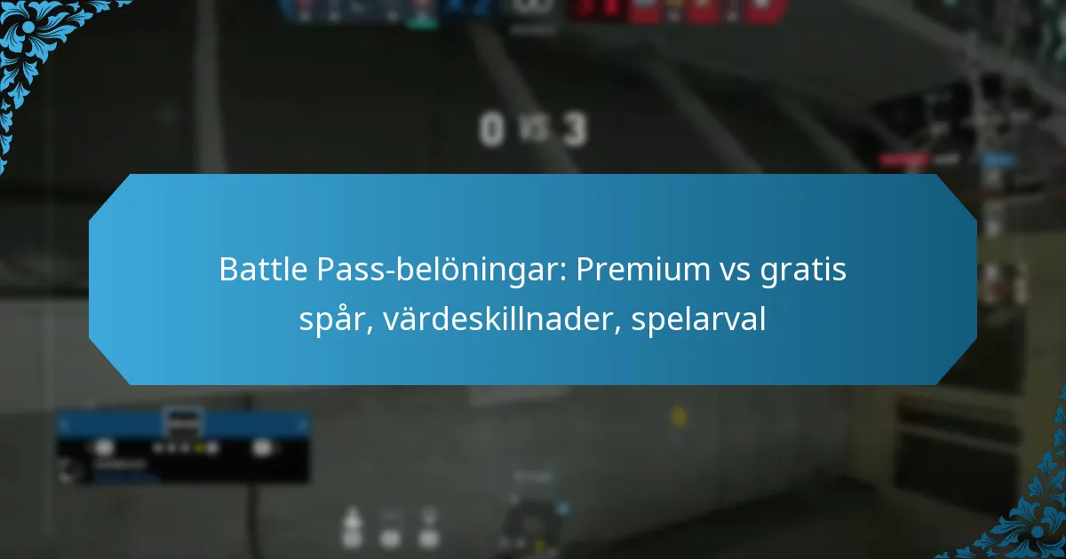 Battle Pass-belöningar: Premium vs gratis spår, värdeskillnader, spelarval