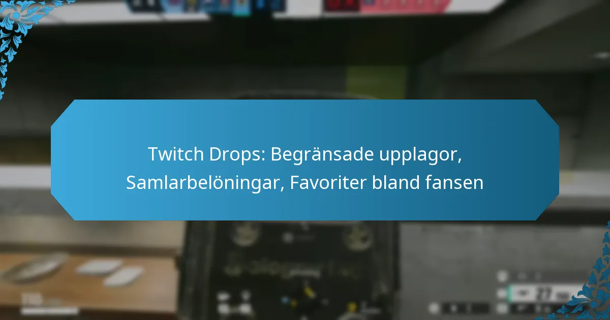 Twitch Drops: Begränsade upplagor, Samlarbelöningar, Favoriter bland fansen