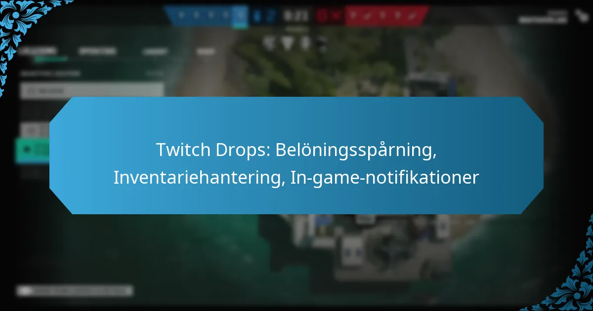 Twitch Drops: Belöningsspårning, Inventariehantering, In-game-notifikationer