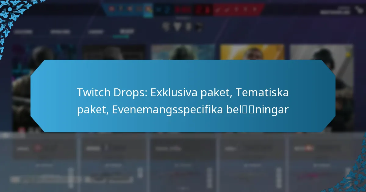 Twitch Drops: Exklusiva paket, Tematiska paket, Evenemangsspecifika belöningar