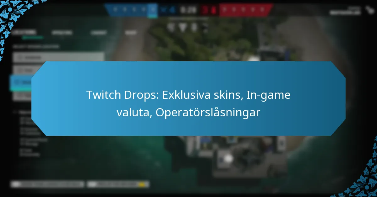 Twitch Drops: Exklusiva skins, In-game valuta, Operatörslåsningar