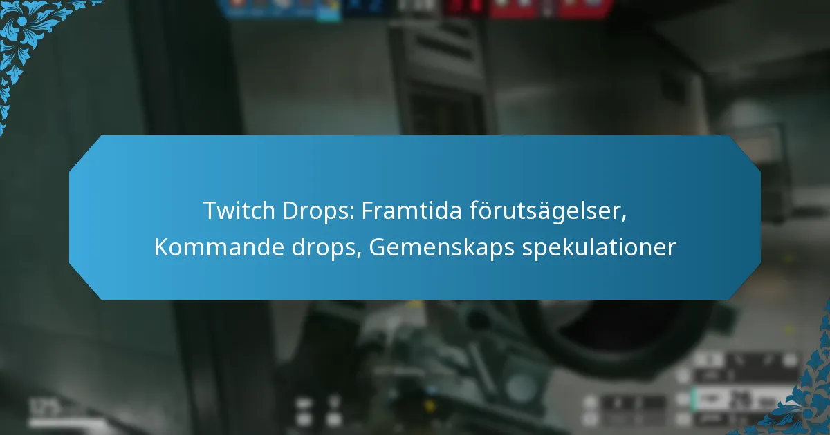 Twitch Drops: Framtida förutsägelser, Kommande drops, Gemenskaps spekulationer