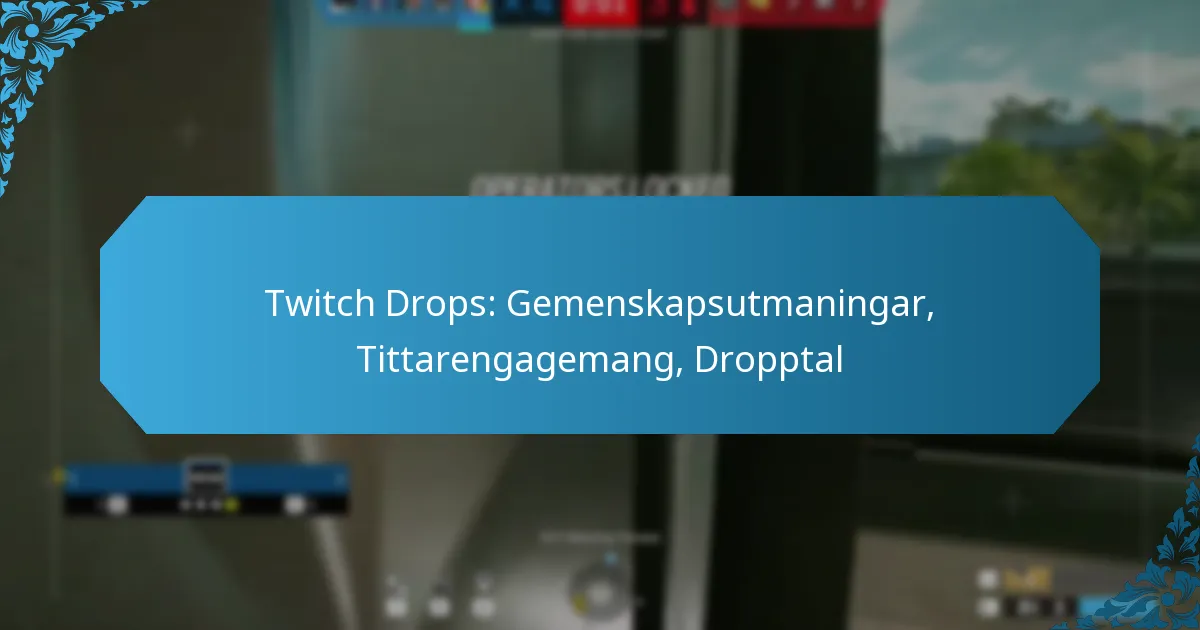 Twitch Drops: Gemenskapsutmaningar, Tittarengagemang, Dropptal