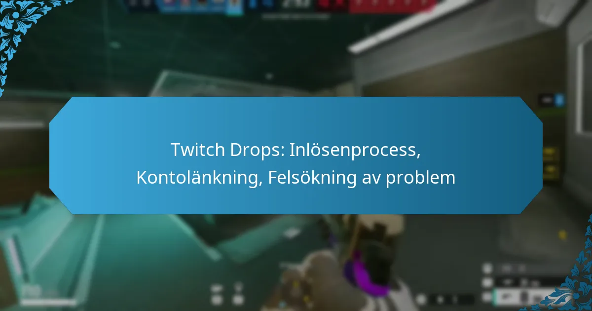 Twitch Drops: Inlösenprocess, Kontolänkning, Felsökning av problem