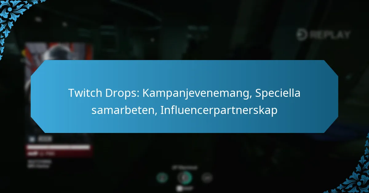 Twitch Drops: Kampanjevenemang, Speciella samarbeten, Influencerpartnerskap