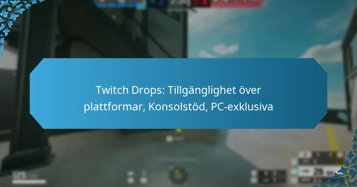 Twitch Drops: Tillgänglighet över plattformar, Konsolstöd, PC-exklusiva