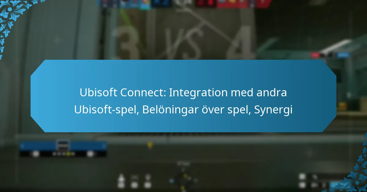 Ubisoft Connect: Integration med andra Ubisoft-spel, Belöningar över spel, Synergi