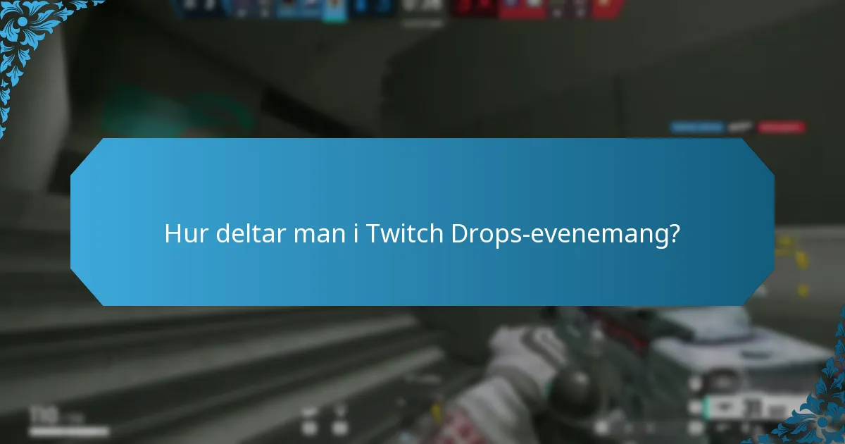 Hur deltar man i Twitch Drops-evenemang?