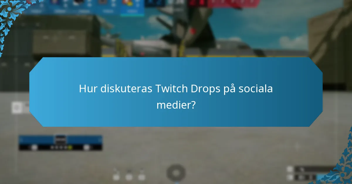 Hur diskuteras Twitch Drops på sociala medier?