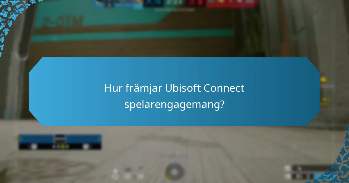 Hur främjar Ubisoft Connect spelarengagemang?
