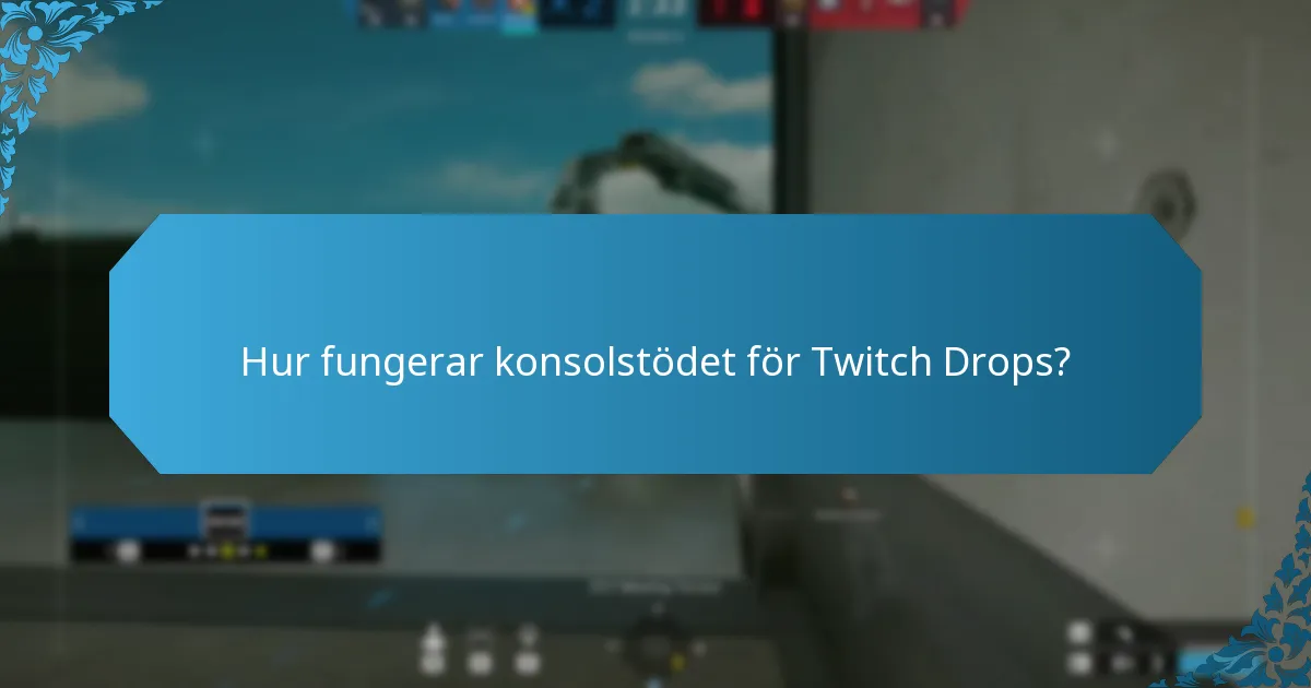 Hur fungerar konsolstödet för Twitch Drops?