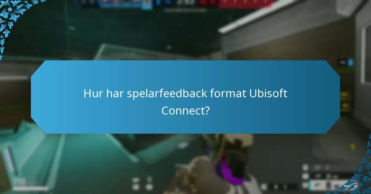 Hur har spelarfeedback format Ubisoft Connect?