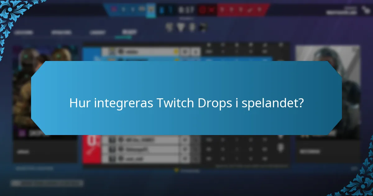 Hur integreras Twitch Drops i spelandet?