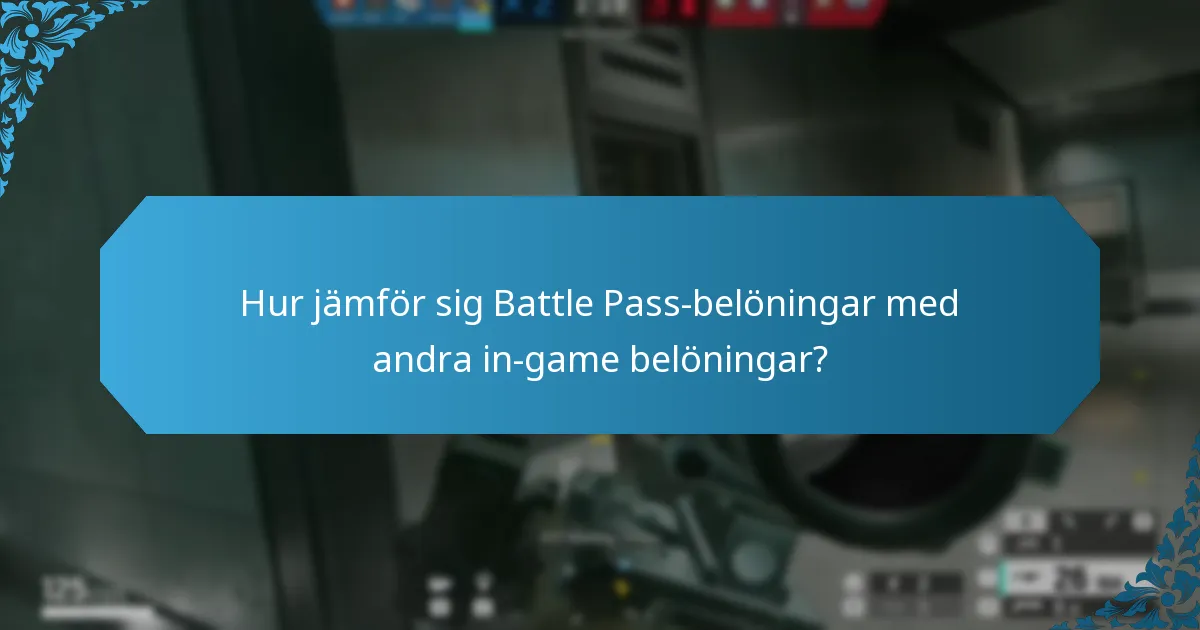 Hur jämför sig Battle Pass-belöningar med andra in-game belöningar?