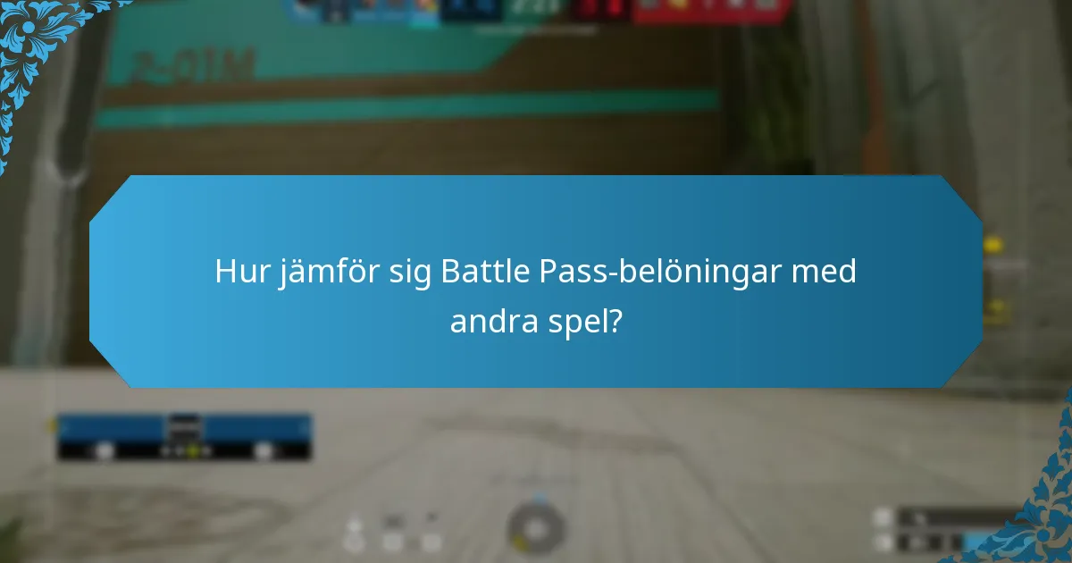 Hur jämför sig Battle Pass-belöningar med andra spel?