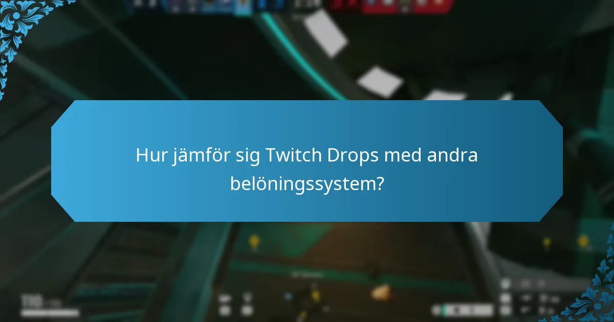 Hur jämför sig Twitch Drops med andra belöningssystem?