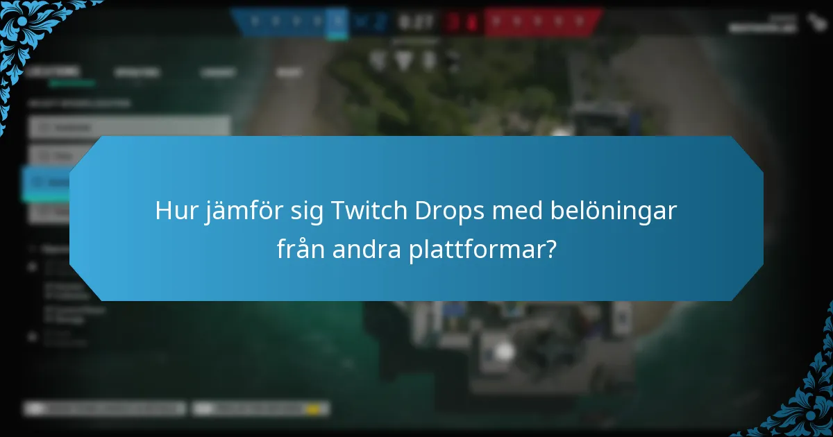 Hur jämför sig Twitch Drops med belöningar från andra plattformar?