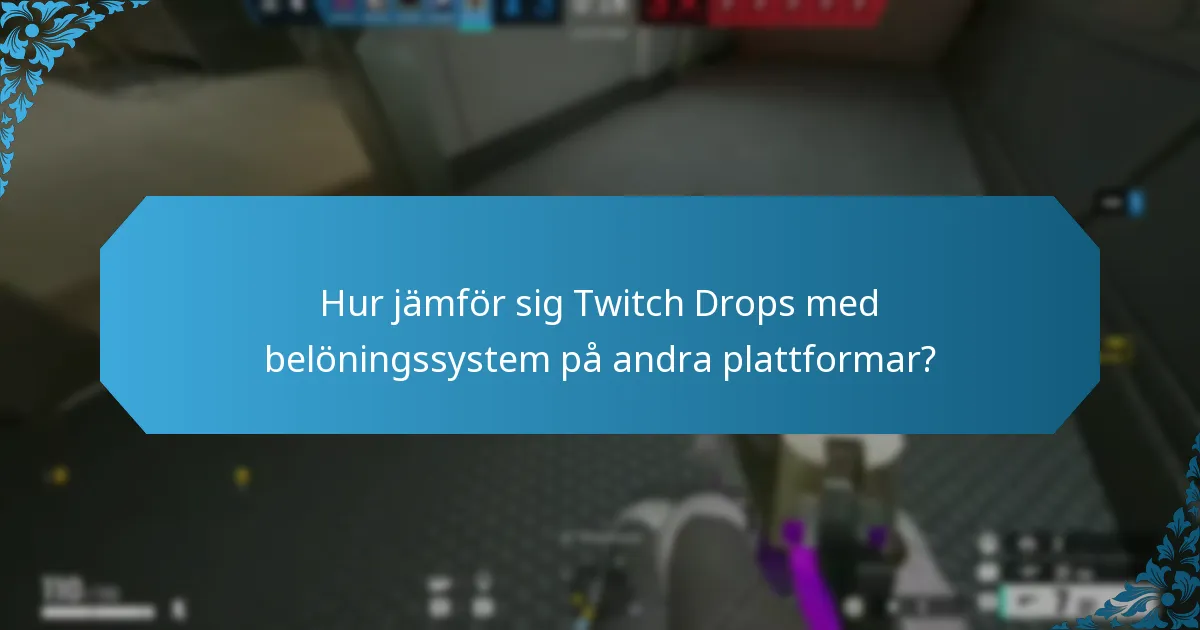 Hur jämför sig Twitch Drops med belöningssystem på andra plattformar?