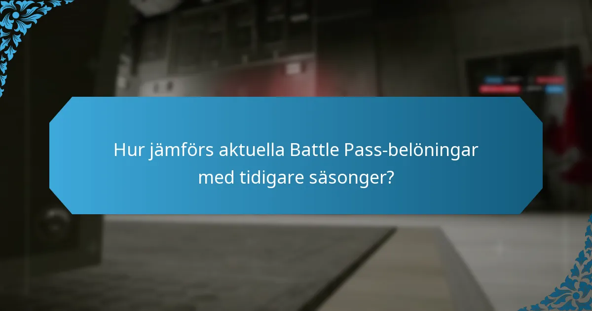 Hur jämförs aktuella Battle Pass-belöningar med tidigare säsonger?