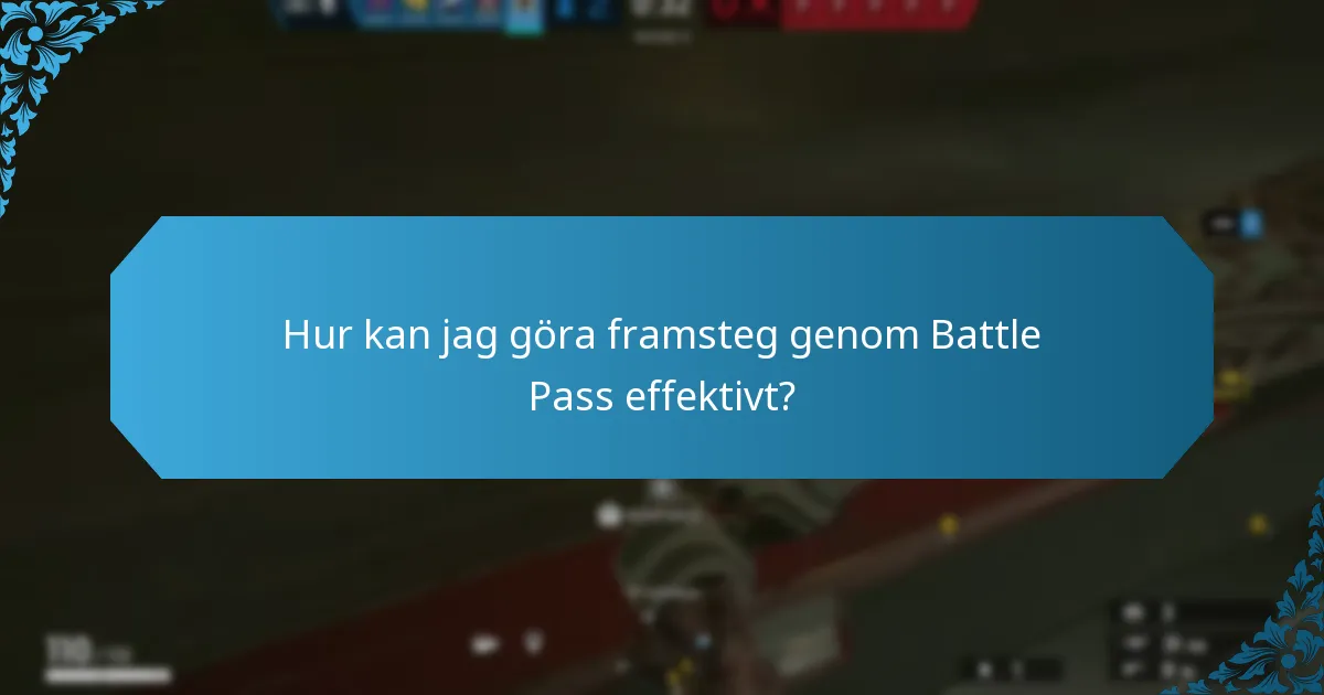 Hur kan jag göra framsteg genom Battle Pass effektivt?