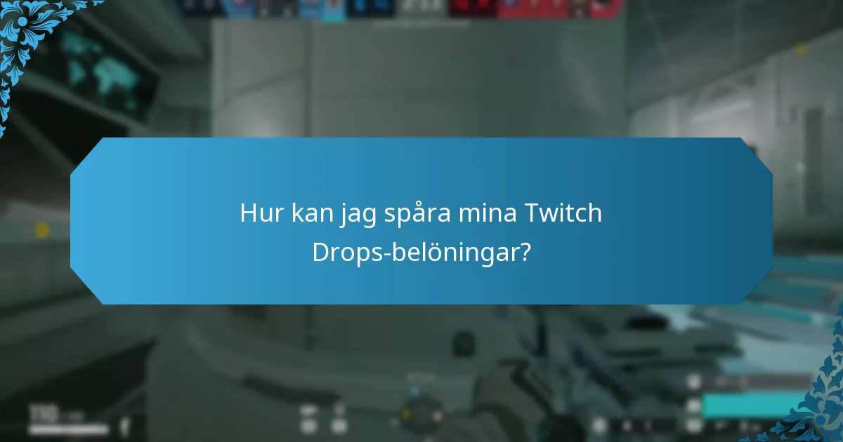 Hur kan jag spåra mina Twitch Drops-belöningar?