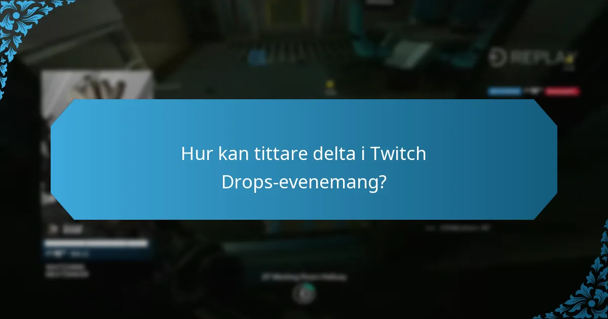 Hur kan tittare delta i Twitch Drops-evenemang?