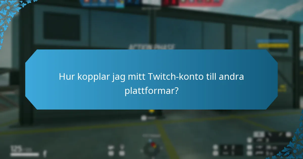 Hur kopplar jag mitt Twitch-konto till andra plattformar?