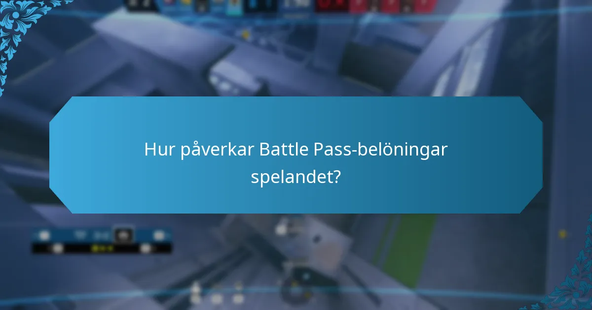Hur påverkar Battle Pass-belöningar spelandet?