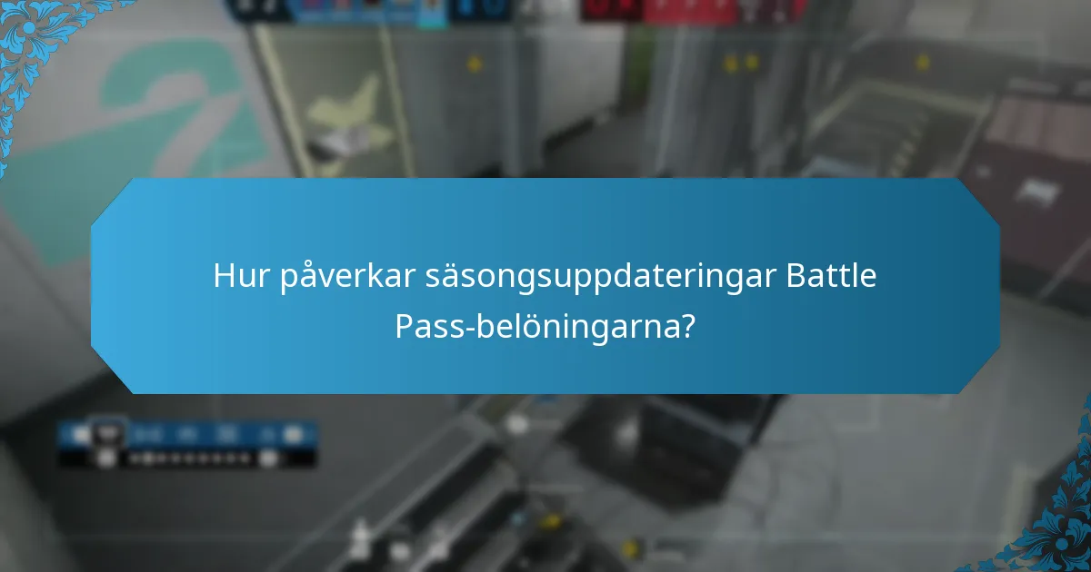 Hur påverkar säsongsuppdateringar Battle Pass-belöningarna?