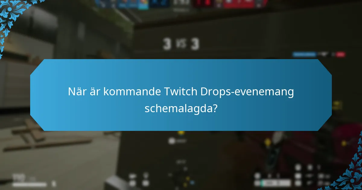 När är kommande Twitch Drops-evenemang schemalagda?