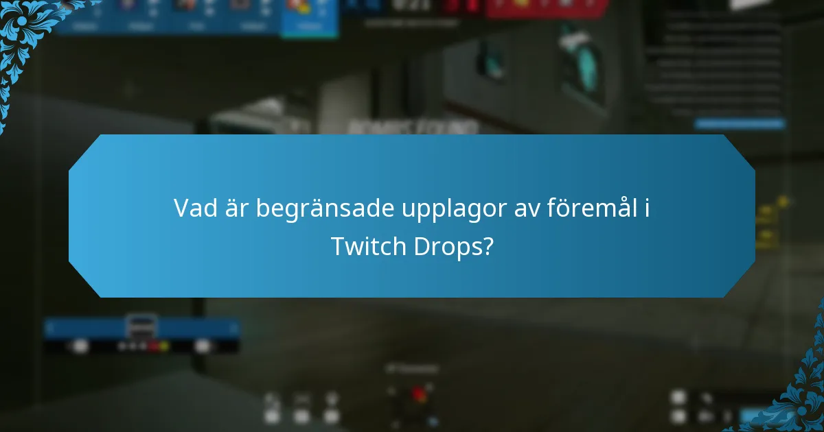 Vad är begränsade upplagor av föremål i Twitch Drops?