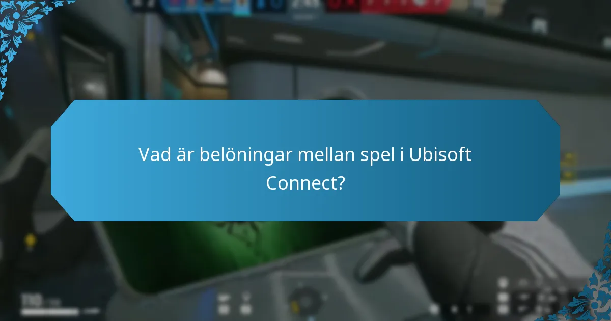 Vad är belöningar mellan spel i Ubisoft Connect?