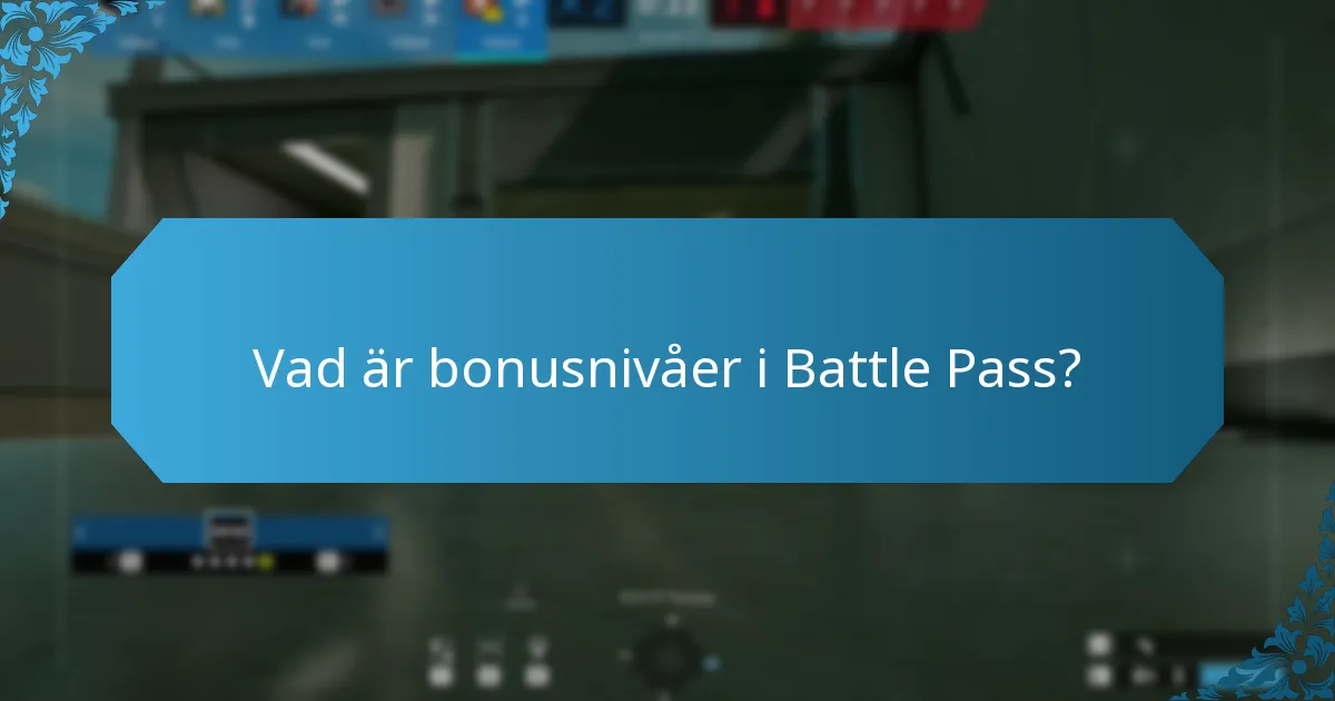 Vad är bonusnivåer i Battle Pass?