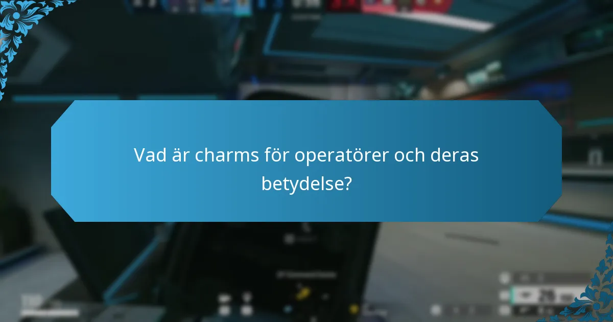 Vad är charms för operatörer och deras betydelse?