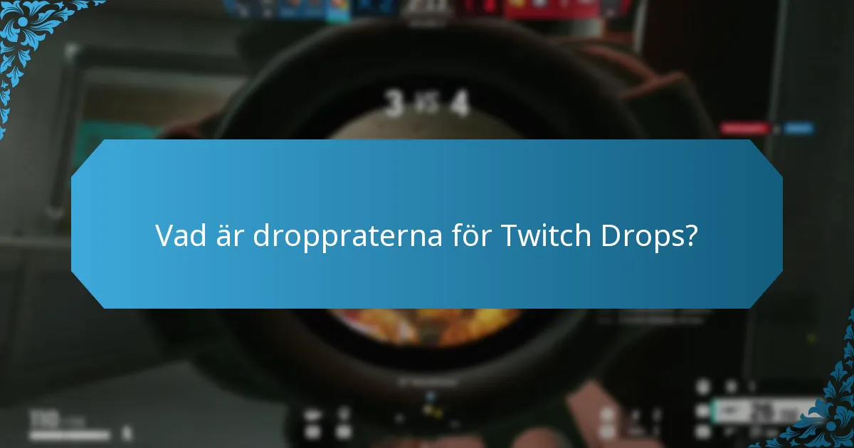 Vad är droppraterna för Twitch Drops?