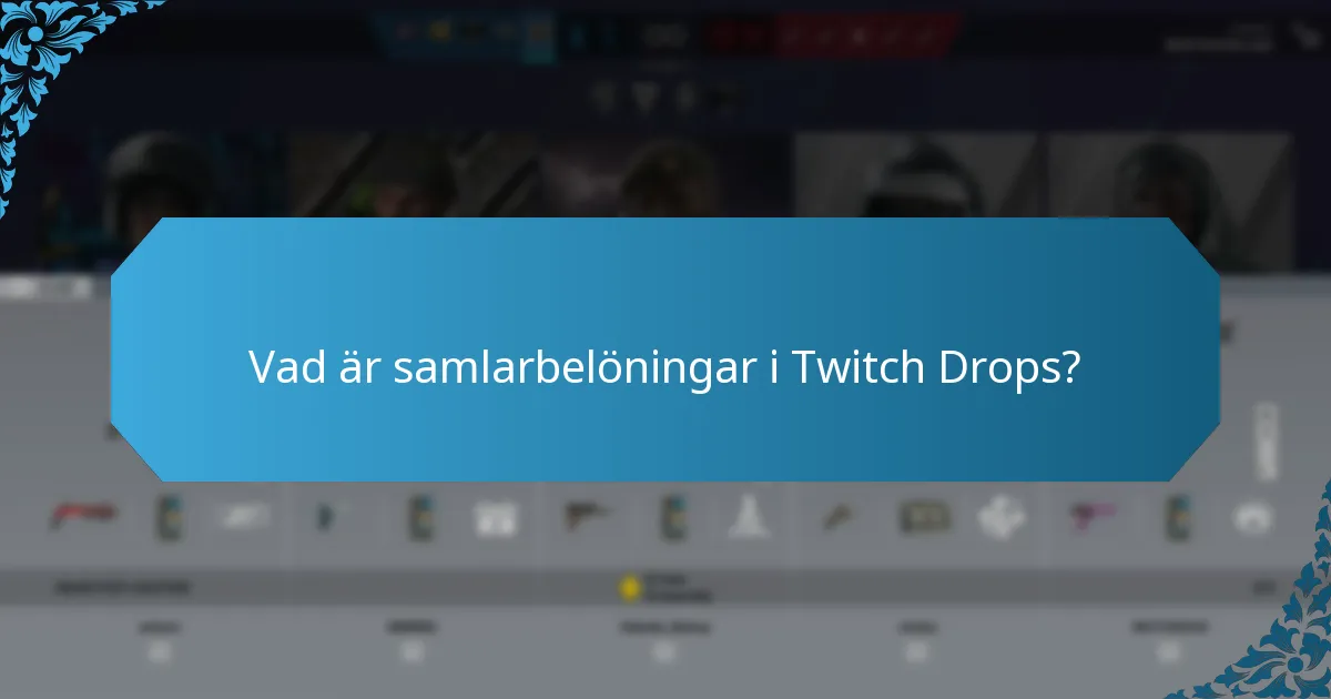 Vad är samlarbelöningar i Twitch Drops?