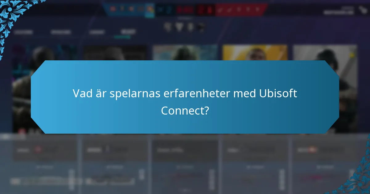 Vad är spelarnas erfarenheter med Ubisoft Connect?