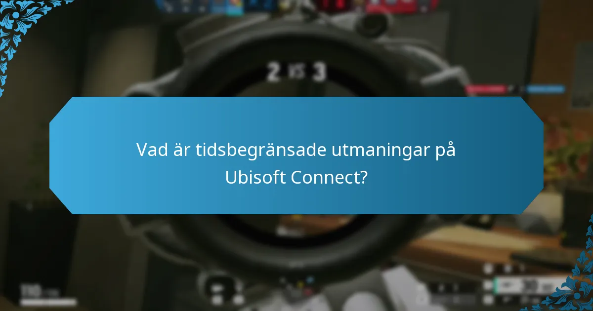 Vad är tidsbegränsade utmaningar på Ubisoft Connect?