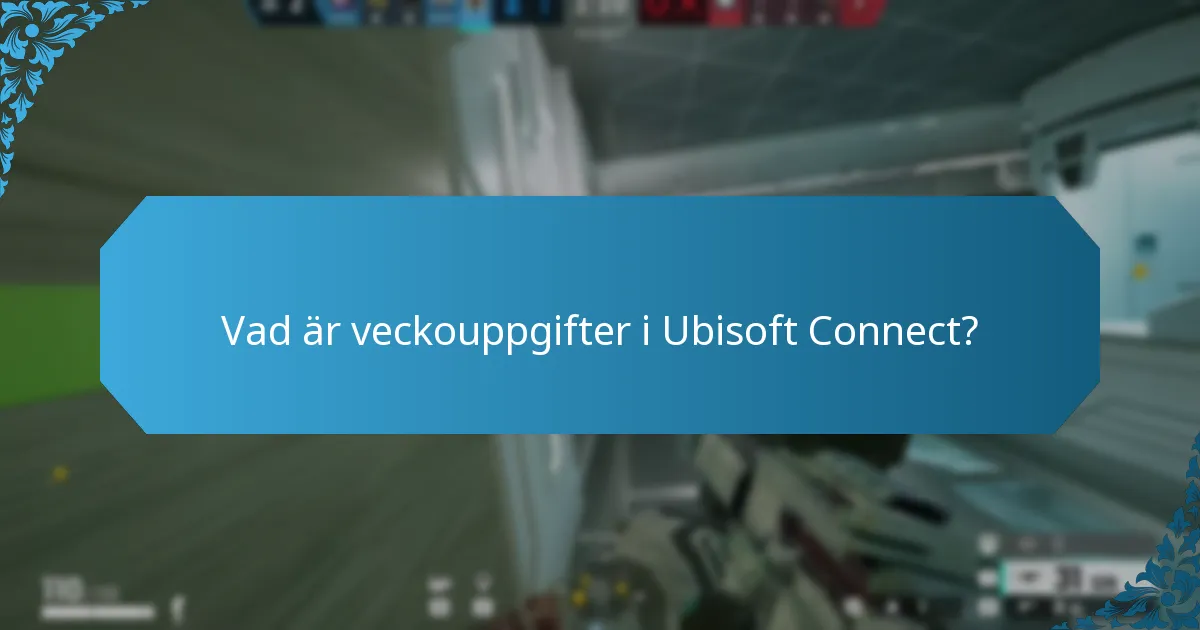 Vad är veckouppgifter i Ubisoft Connect?