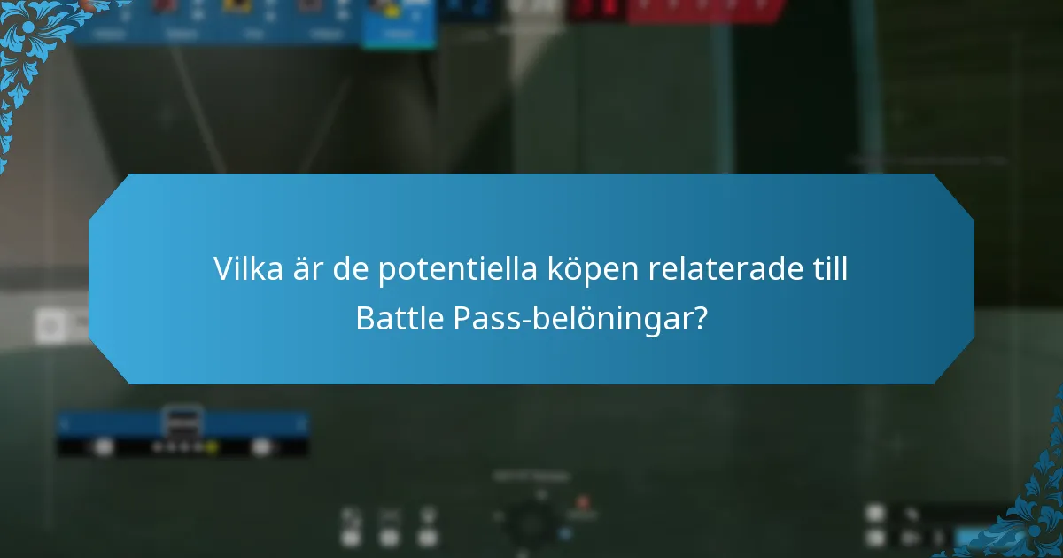 Vilka är de potentiella köpen relaterade till Battle Pass-belöningar?