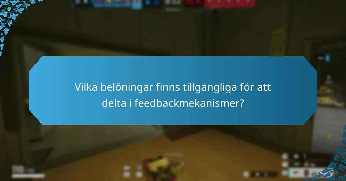 Vilka belöningar finns tillgängliga för att delta i feedbackmekanismer?