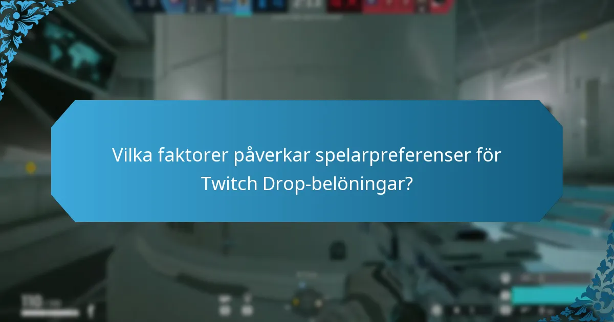 Vilka faktorer påverkar spelarpreferenser för Twitch Drop-belöningar?