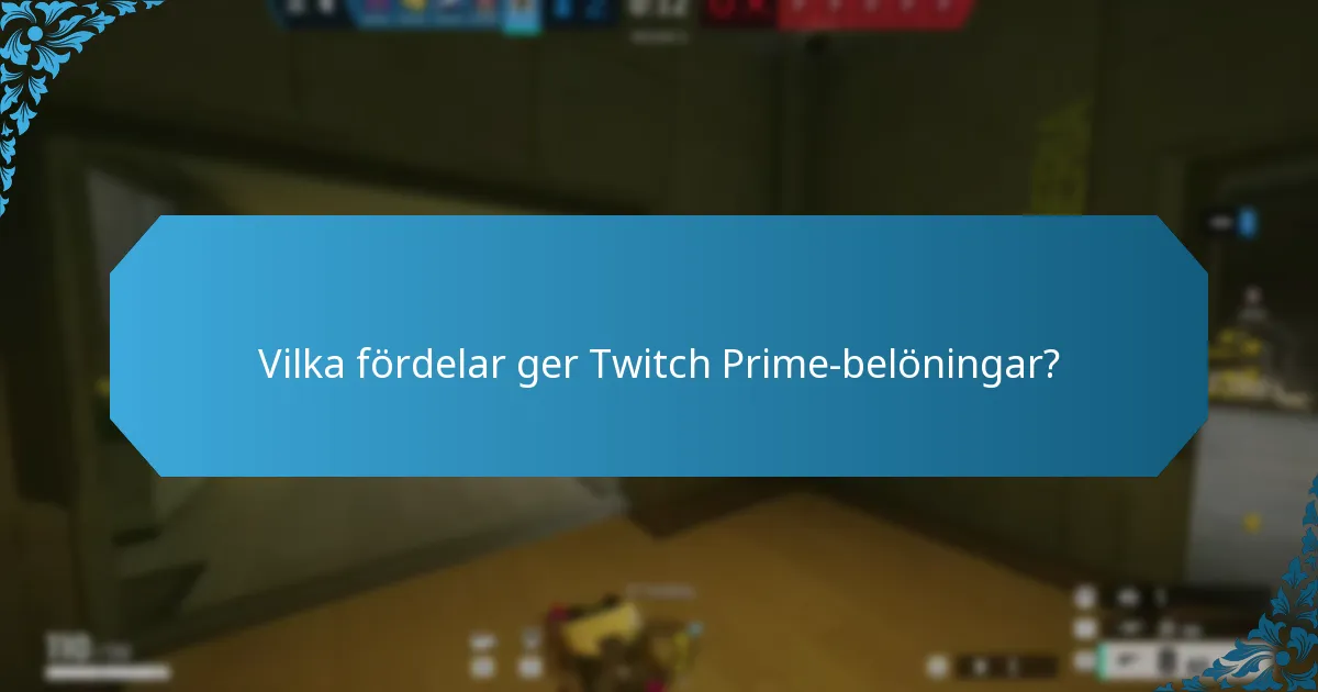 Vilka fördelar ger Twitch Prime-belöningar?