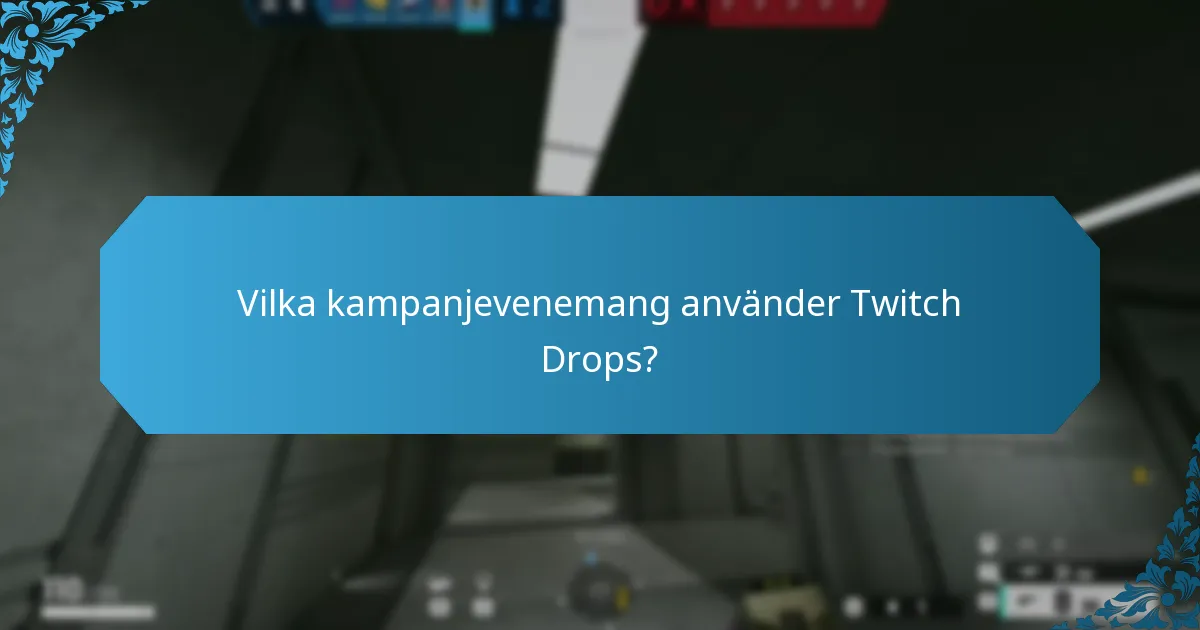 Vilka kampanjevenemang använder Twitch Drops?
