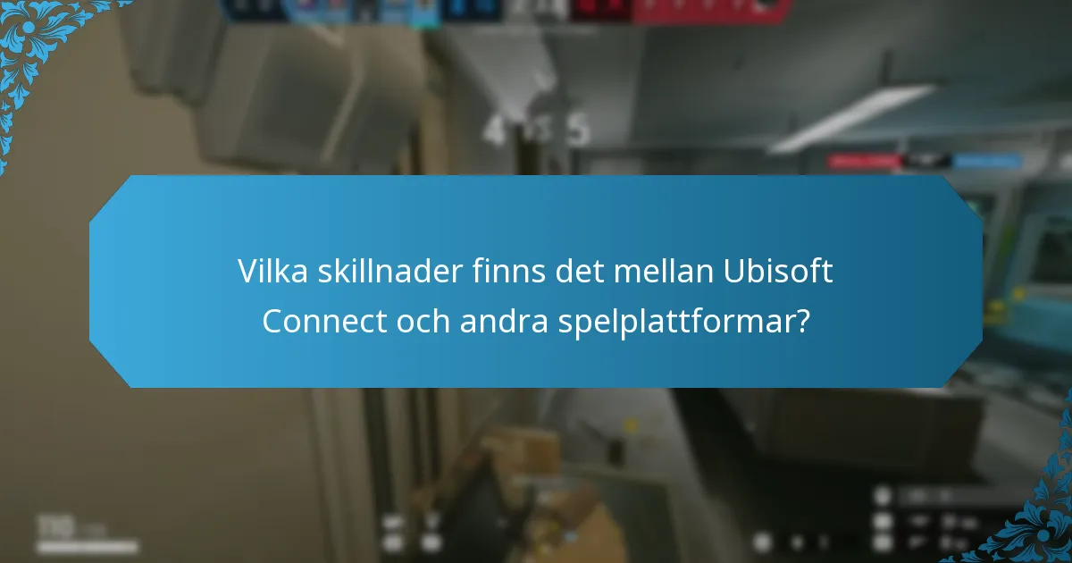 Vilka skillnader finns det mellan Ubisoft Connect och andra spelplattformar?