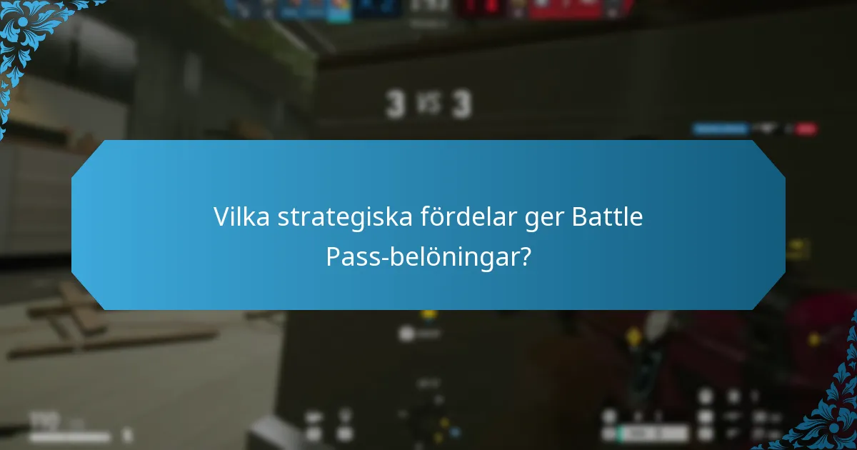 Vilka strategiska fördelar ger Battle Pass-belöningar?