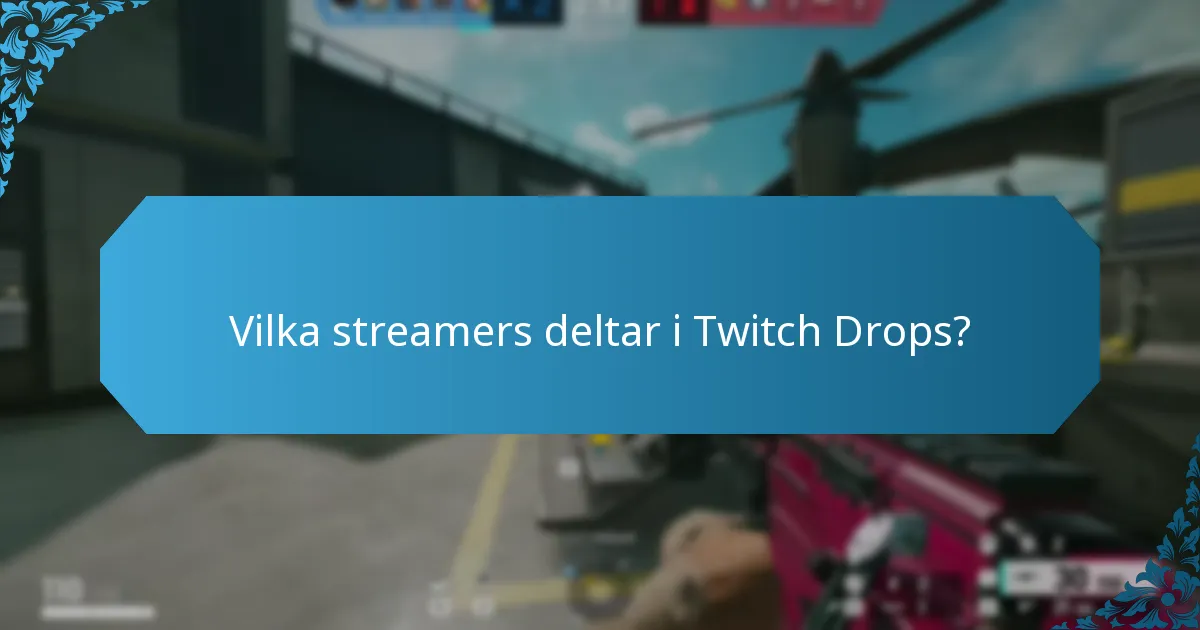Vilka streamers deltar i Twitch Drops?