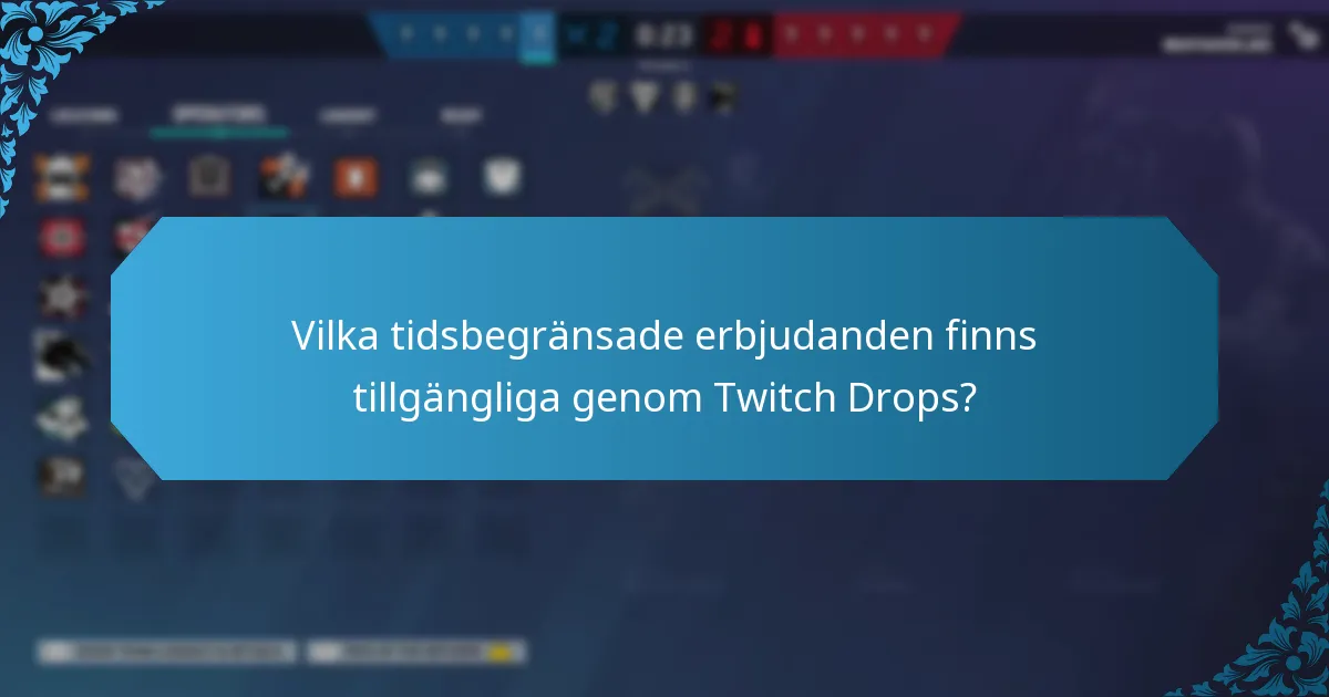 Vilka tidsbegränsade erbjudanden finns tillgängliga genom Twitch Drops?
