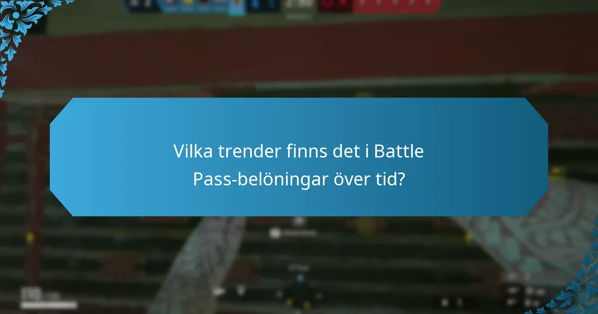 Vilka trender finns det i Battle Pass-belöningar över tid?